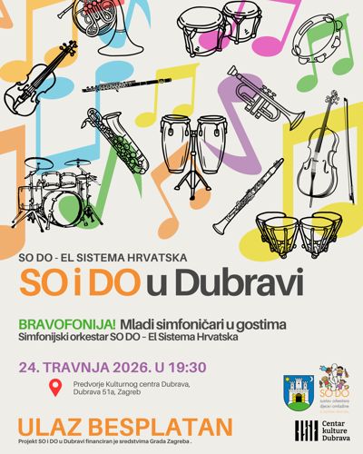 Plakat za koncert SO i DO u Dubravi: Bravofonija! Mladi simfoničari u gostima. Simfonijski orkestar SO DO - El Sistema HRvatska. 24.04.2026 u 19:30 u Predvorju Kulturnog centra Dubrava, ulaz je besplatan